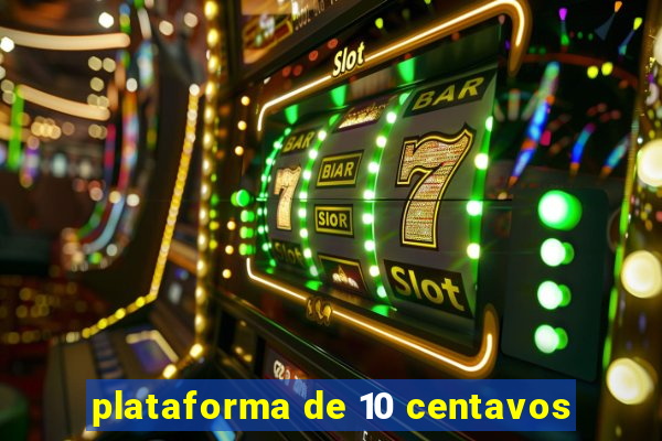 plataforma de 10 centavos